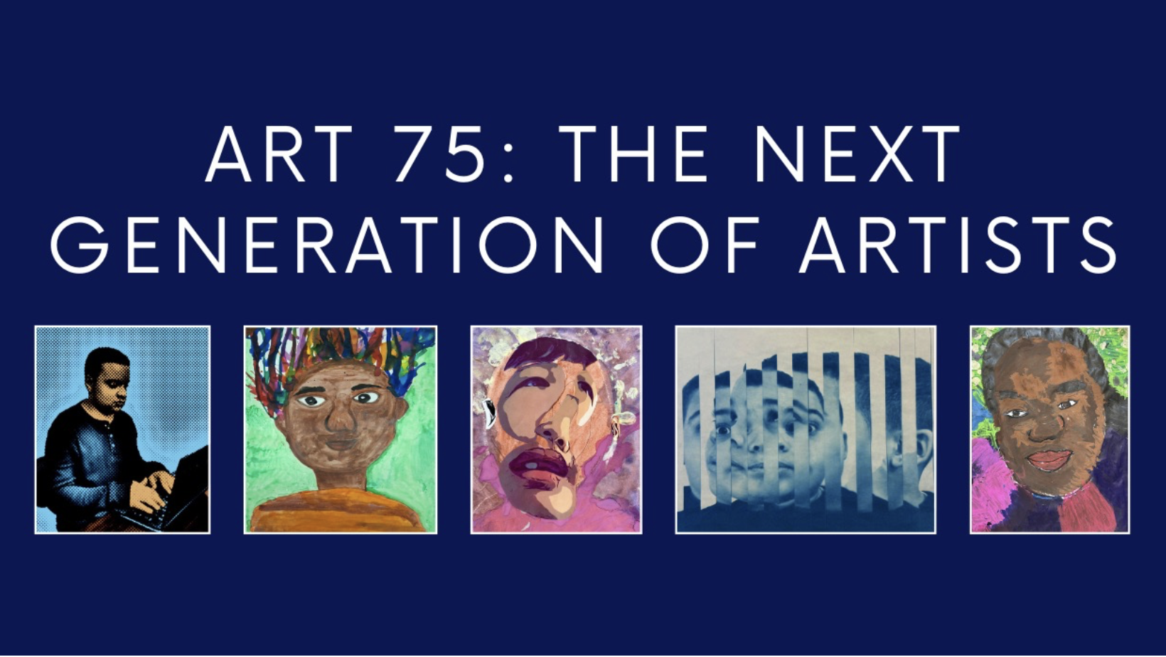 5 colorful images ion dark blue background: ART 75: THE NEXT GENERATION OF